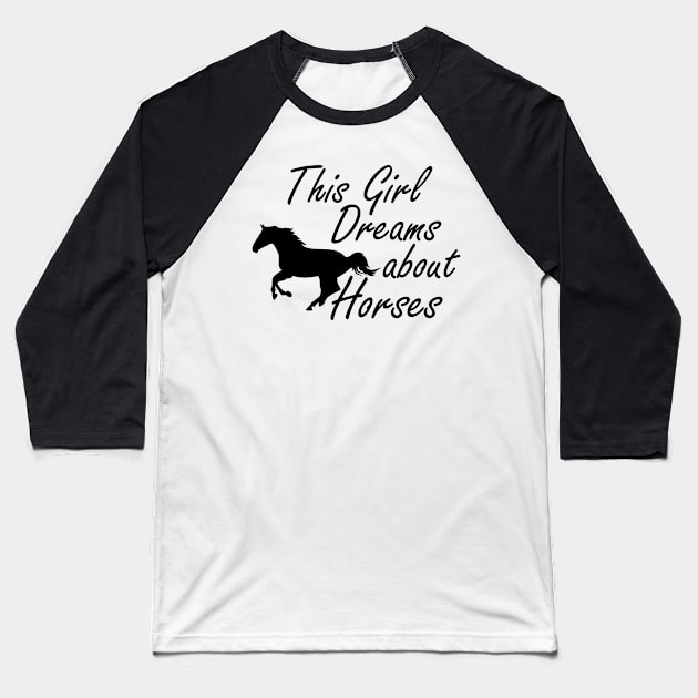 Horse Girl - This girl dreams about horses Baseball T-Shirt by KC Happy Shop